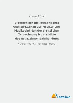 Biographisch-bibliographisches Quellen-Lexikon der Musiker und Musikgelehrten der christlichen Zeitrechnung bis zur Mitte des neunzehnten Jahrhunderts - Eitner, Robert