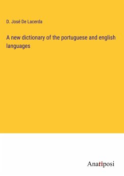 A new dictionary of the portuguese and english languages - de Lacerda, D. José