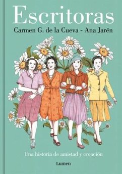 Escritoras: Una Historia de Amistad Y Creación / Women Writers: A Story of Frien Dship and Creation - Cueva, Carmen G. de la