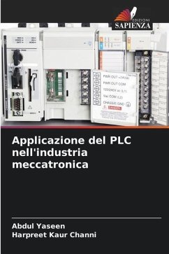 Applicazione del PLC nell'industria meccatronica - Yaseen, Abdul;Channi, Harpreet Kaur