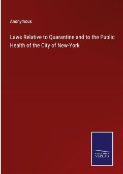 Laws Relative to Quarantine and to the Public Health of the City of New-York - Anonymous