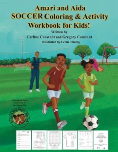 Amari and Aida Soccer Coloring & Activity Workbook For Kids! - Constant, Carline; Constant, Gregory