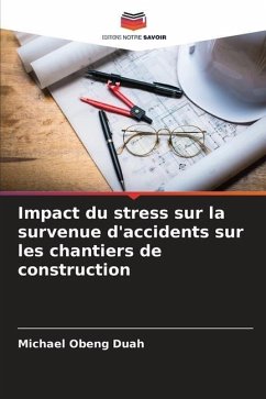 Impact du stress sur la survenue d'accidents sur les chantiers de construction - Obeng Duah, Michael