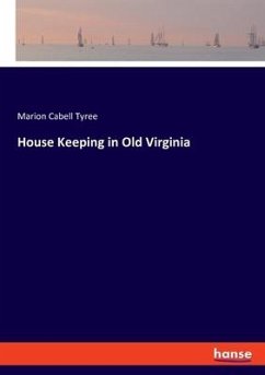 House Keeping in Old Virginia - Tyree, Marion Cabell
