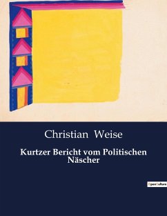 Kurtzer Bericht vom Politischen Näscher - Weise, Christian