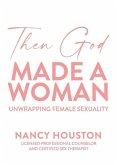 Then God Made A Woman: Unwrapping Female Sexuality