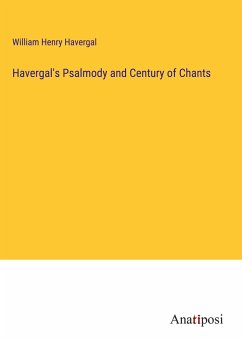 Havergal's Psalmody and Century of Chants - Havergal, William Henry