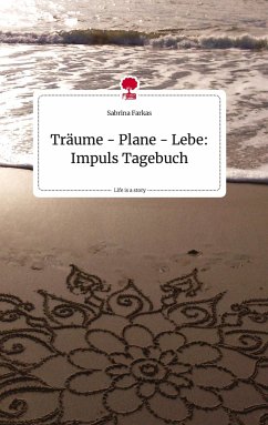 Träume - Plane - Lebe: Impuls Tagebuch. Life is a Story - story.one - Farkas, Sabrina