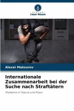 Internationale Zusammenarbeit bei der Suche nach Straftätern - Maksurov, Alexei