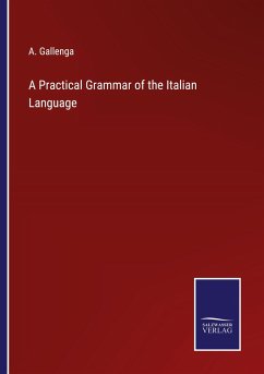 A Practical Grammar of the Italian Language - Gallenga, A.