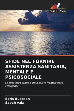 SFIDE NEL FORNIRE ASSISTENZA SANITARIA, MENTALE E PSICOSOCIALE - Budosan, Boris;Aziz, Sabah