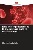 Rôle des expressions de la glucokinase dans le diabète sucré