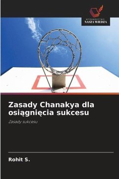 Zasady Chanakya dla osi¿gni¿cia sukcesu - S., Rohit