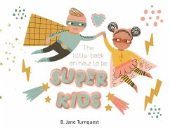 The Little Book On How To Be Super Kids - Turnquet