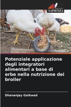 Potenziale applicazione degli integratori alimentari a base di erbe nella nutrizione dei broiler - Gaikwad, Dhananjay