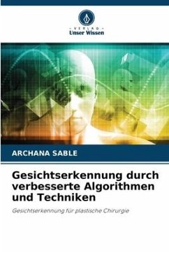 Gesichtserkennung durch verbesserte Algorithmen und Techniken - Sable, Archana