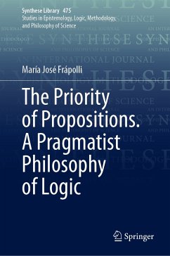 The Priority of Propositions. A Pragmatist Philosophy of Logic (eBook, PDF) - Frápolli, María José