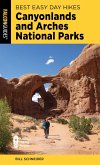 Best Easy Day Hikes Canyonlands and Arches National Parks (eBook, ePUB) Best Easy Day Hikes Canyonlands and Arches National Parks (eBook, ePUB)