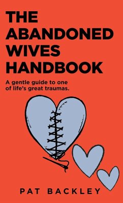 The Abandoned Wives Handbook: A Gentle Guide to One of Life's Great Traumas (eBook, ePUB) - Backley, Pat