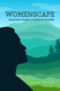 WOMENSCAPE: Selected Stories of Eclectic Women (eBook, ePUB) - Helene, Susan