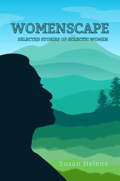 WOMENSCAPE: Selected Stories of Eclectic Women (eBook, ePUB) WOMENSCAPE: Selected Stories of Eclectic Women (eBook, ePUB)