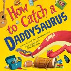 How to Catch a Daddysaurus (eBook, ePUB)