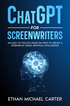 ChatGPT for Screenwriters (eBook, ePUB) - Carter, Ethan Michael