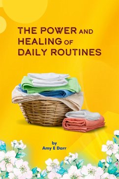 The Power and Healing of Daily Routines (eBook, ePUB) - Darr, Amy