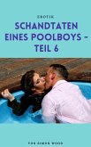 Schandtaten eines Poolboys - Teil 6 (eBook, ePUB) Schandtaten eines Poolboys - Teil 6 (eBook, ePUB)