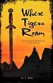 Where Tigers Roam: An Epic Tale of Adventure in the Far East (eBook, ePUB)