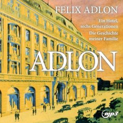 Adlon: Ein Hotel,Sechs Generationen-Die Geschic