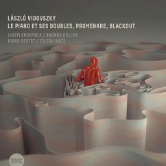 Le Piano Et Ses Doubles/Promenade/Blackout - Ligeti Ensemble/András Keller Piano Sextet/Zoltá