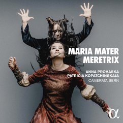 Maria Mater Meretrix - Prohaska/Kopatchinskaja/Camerata Bern