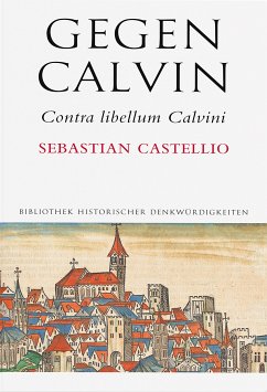 Gegen Calvin; Contra libellum Calvini (eBook, PDF) - Castellio, Sebastian