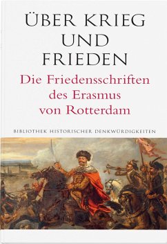 Über Krieg und Frieden. Die Friedensschriften des Erasmus von Rotterdam (eBook, PDF) - Rotterdam, Erasmus von