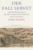 Der Fall Servet und die Kontroverse um die Freiheit des Glaubens und Gewissens. Castellio, Calvin und Basel 1552-1556 (eBook, PDF)