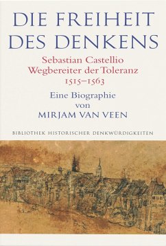 Die Freiheit des Denkens Sebastian Castellio, Wegbereiter der Toleranz (1515-1563) (eBook, PDF) Cover Die Freiheit des Denkens Sebastian Castellio, Wegbereiter der Toleranz (1515-1563) (eBook, PDF)