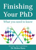 Finishing Your PhD: What You Need To Know (PhD Knowledge, #6) (eBook, ePUB)