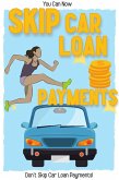 You Can Now Skip Car Loan Payments: Don't Skip Car Loan Payments! (Financial Freedom, #116) (eBook, ePUB)