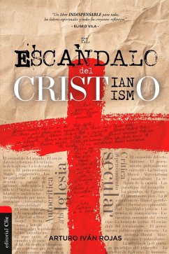 El escándalo del cristianismo (eBook, ePUB) - Rojas, Arturo Iván