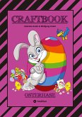 CRAFTBOOK - LUSTIGES OSTERSPIEL - TOLLE AUSMALMOTIVE - RÄTSELAUFGABEN - TIPPS & TRICK - EIERFÄRBEN - DEKO