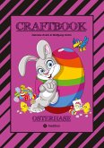 CRAFTBOOK - LUSTIGES OSTERSPIEL - TOLLE AUSMALMOTIVE - RÄTSELAUFGABEN - TIPPS & TRICK - EIERFÄRBEN - DEKO