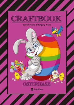 CRAFTBOOK - LUSTIGES OSTERSPIEL - TOLLE AUSMALMOTIVE - RÄTSELAUFGABEN - TIPPS & TRICK - EIERFÄRBEN - DEKO - André, Gabriele;André, Wolfgang