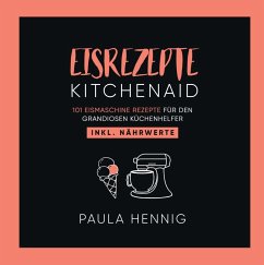EISREZEPTE Kitchenaid - Hennig, Paula