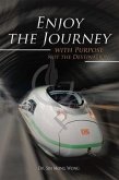 Enjoy The Journey with Purpose not the Destination (eBook, ePUB)