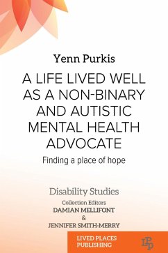 A Life Lived Well as a Non-binary and Autistic Mental Health Advocate (eBook, ePUB) - Purkis, Yenn
