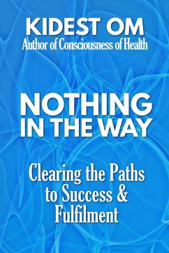 Nothing in the Way: Clearing the Paths to Success & Fulfilment (eBook, ePUB) - Om, Kidest