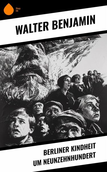 Berliner Kindheit um Neunzehnhundert (eBook, ePUB) Berliner Kindheit um Neunzehnhundert (eBook, ePUB)