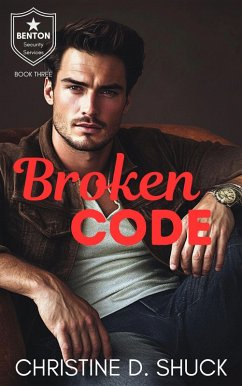 Broken Code (Benton Security Services, #3) (eBook, ePUB) - Shuck, Christine D.