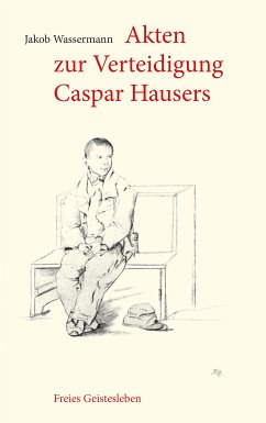 Akten zur Verteidigung Caspar Hausers (eBook, ePUB) - Wassermann, Jakob